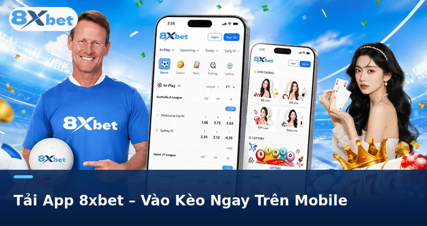 Tải App 8xbet – Vào Kèo Ngay Trên Mobile